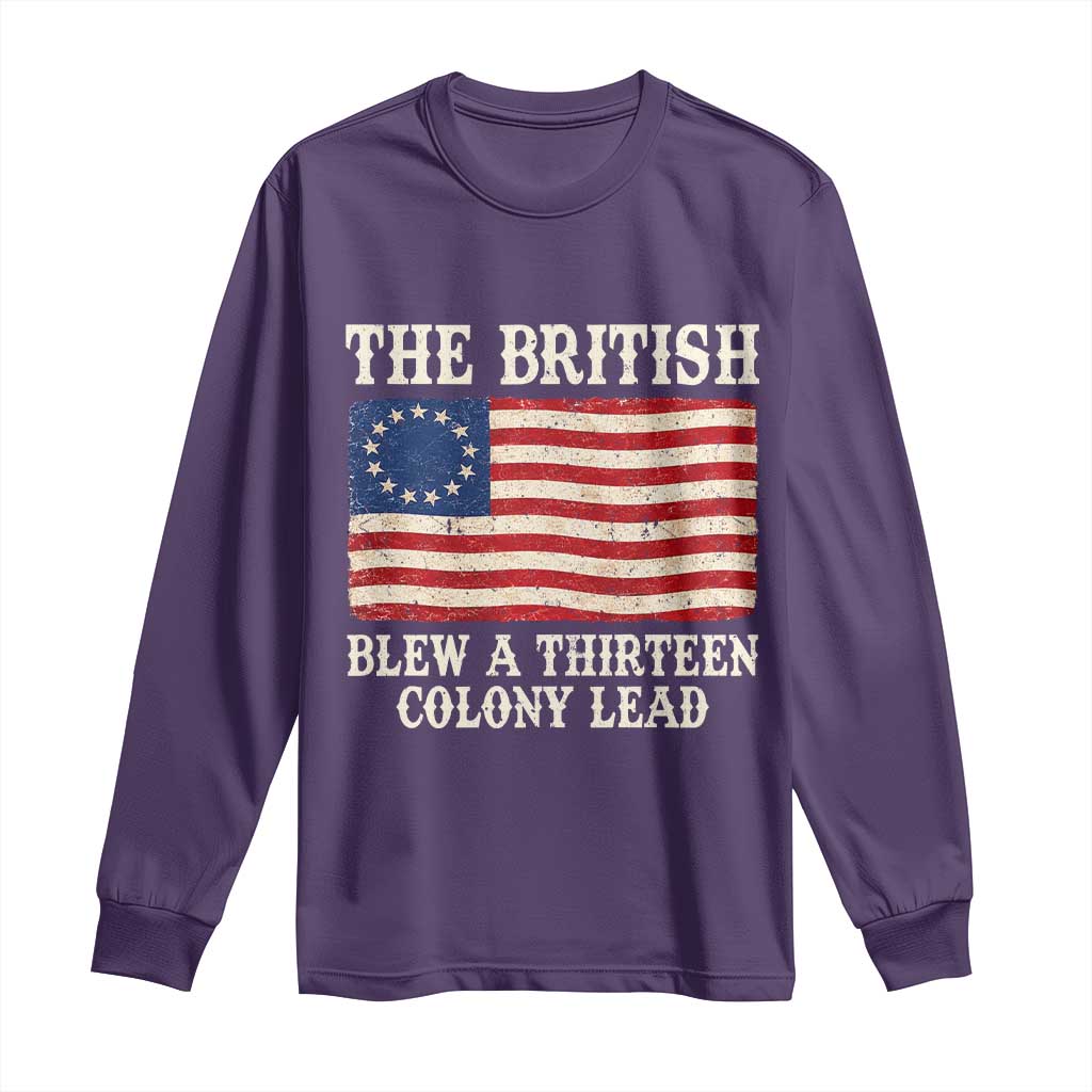 The British Blew A Thirteen Colony Lead Betsy Ross Flag Long Sleeve Shirt Vintage Patriotic 4th of July History Graphic