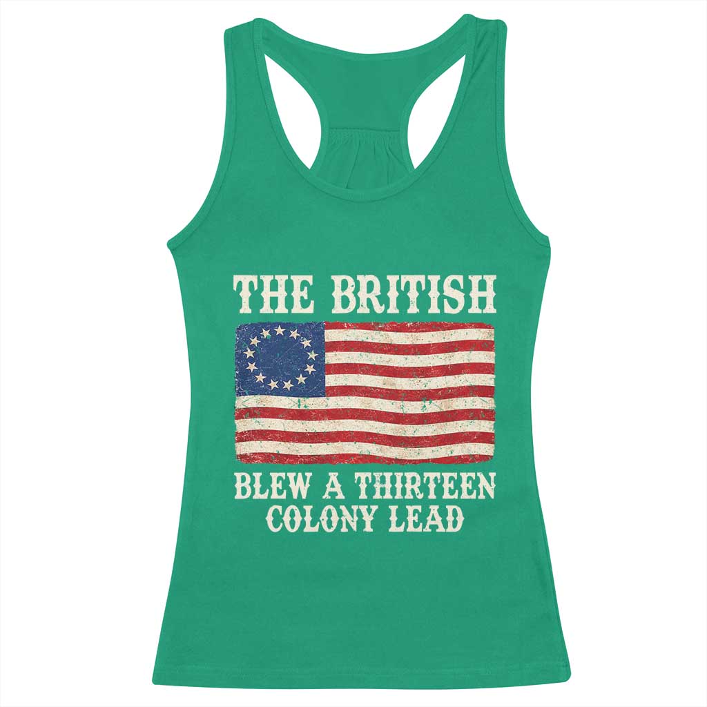 The British Blew A Thirteen Colony Lead Betsy Ross Flag Racerback Tank Top Vintage Patriotic 4th of July History Graphic
