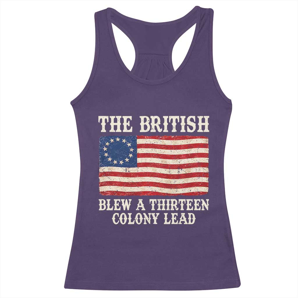 The British Blew A Thirteen Colony Lead Betsy Ross Flag Racerback Tank Top Vintage Patriotic 4th of July History Graphic