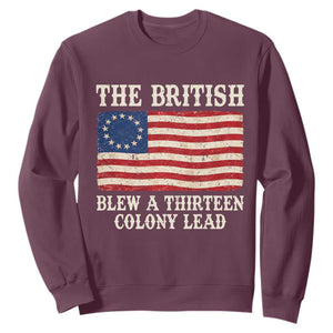 The British Blew A Thirteen Colony Lead Betsy Ross Flag Sweatshirt Vintage Patriotic 4th of July History Graphic