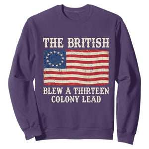 The British Blew A Thirteen Colony Lead Betsy Ross Flag Sweatshirt Vintage Patriotic 4th of July History Graphic