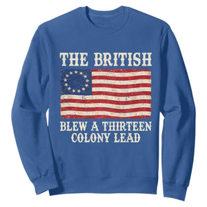 The British Blew A Thirteen Colony Lead Betsy Ross Flag Sweatshirt Vintage Patriotic 4th of July History Graphic