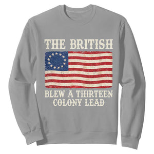 The British Blew A Thirteen Colony Lead Betsy Ross Flag Sweatshirt Vintage Patriotic 4th of July History Graphic