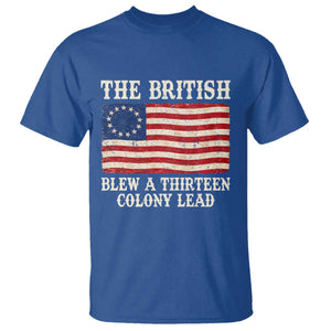 The British Blew A Thirteen Colony Lead Betsy Ross Flag T Shirt Vintage Patriotic 4th of July History Graphic TS02 Royal Blue Print Your Wear