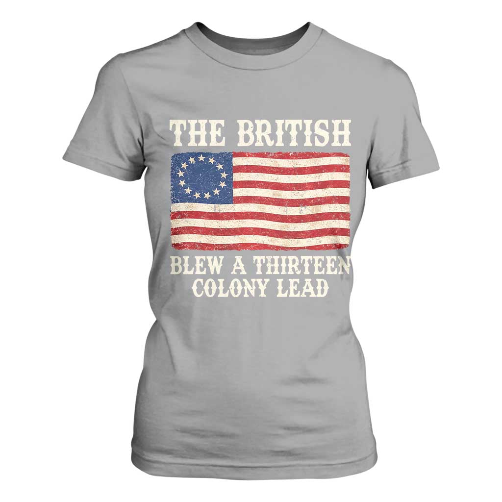 The British Blew A Thirteen Colony Lead Betsy Ross Flag T Shirt For Women Vintage Patriotic 4th of July History Graphic TS02 Sport Gray Print Your Wear