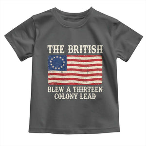 The British Blew A Thirteen Colony Lead Betsy Ross Flag Toddler T Shirt Vintage Patriotic 4th of July History Graphic