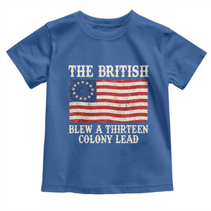 The British Blew A Thirteen Colony Lead Betsy Ross Flag Toddler T Shirt Vintage Patriotic 4th of July History Graphic