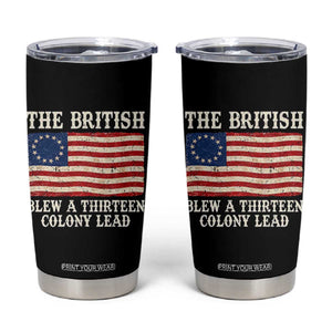 The British Blew A Thirteen Colony Lead Betsy Ross Flag Tumbler Cup Vintage Patriotic 4th of July History Graphic