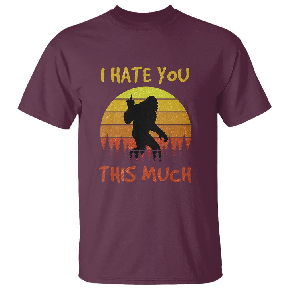 Funny Bigfoot T Shirt I Hate You This Much Middle Finger Sarcastic Sasquatch Retro Sunset TS02 Maroon Printyourwear