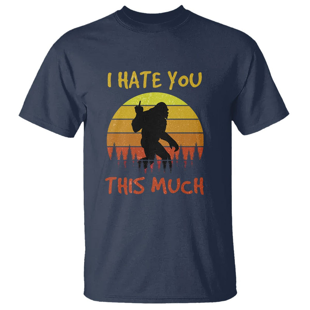 Funny Bigfoot T Shirt I Hate You This Much Middle Finger Sarcastic Sasquatch Retro Sunset TS02 Navy Printyourwear