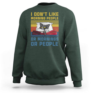 Sarcastic Cat Sweatshirt I Don't Like Morning People Or Mornings Or People TS02 Dark Forest Green Printyourwear
