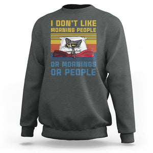 Sarcastic Cat Sweatshirt I Don't Like Morning People Or Mornings Or People TS02 Dark Heather Printyourwear