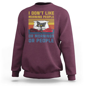 Sarcastic Cat Sweatshirt I Don't Like Morning People Or Mornings Or People TS02 Maroon Printyourwear