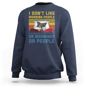 Sarcastic Cat Sweatshirt I Don't Like Morning People Or Mornings Or People TS02 Navy Printyourwear