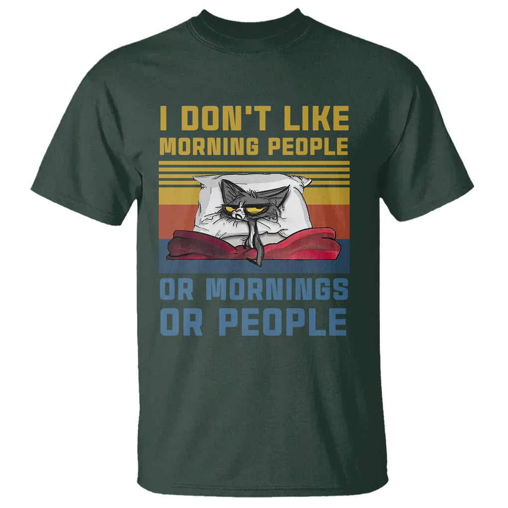 Sarcastic Cat T Shirt I Don't Like Morning People Or Mornings Or People TS02 Dark Forest Green Printyourwear