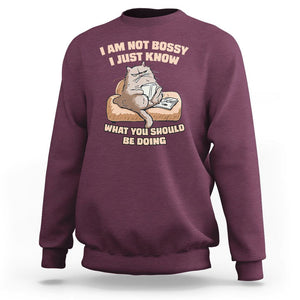 Sarcastic Cat Sweatshirt I Am Not Bossy I Just Know What You Should Be Doing TS02 Maroon Printyourwear