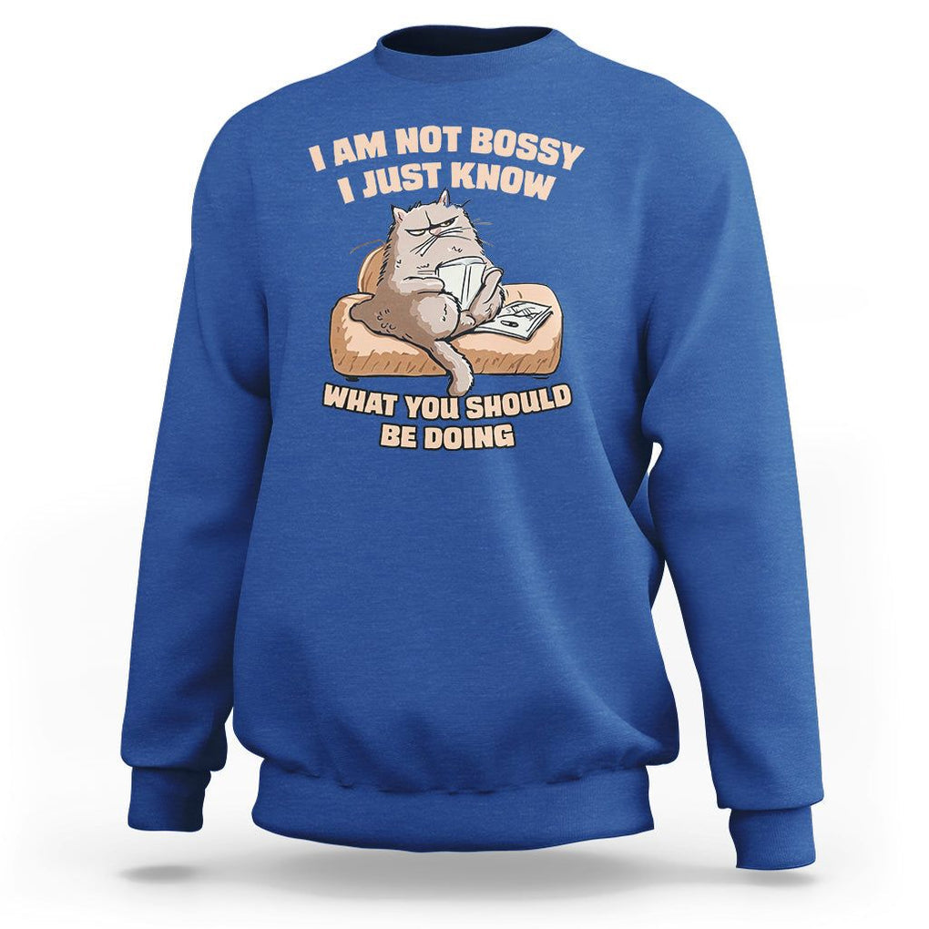 Sarcastic Cat Sweatshirt I Am Not Bossy I Just Know What You Should Be Doing TS02 Royal Blue Printyourwear