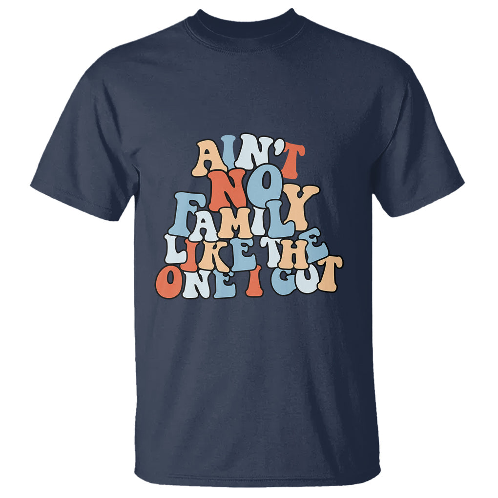 Family Reunion T Shirt Ain't No Family Like The One I Got Funny TS02 Printyourwear