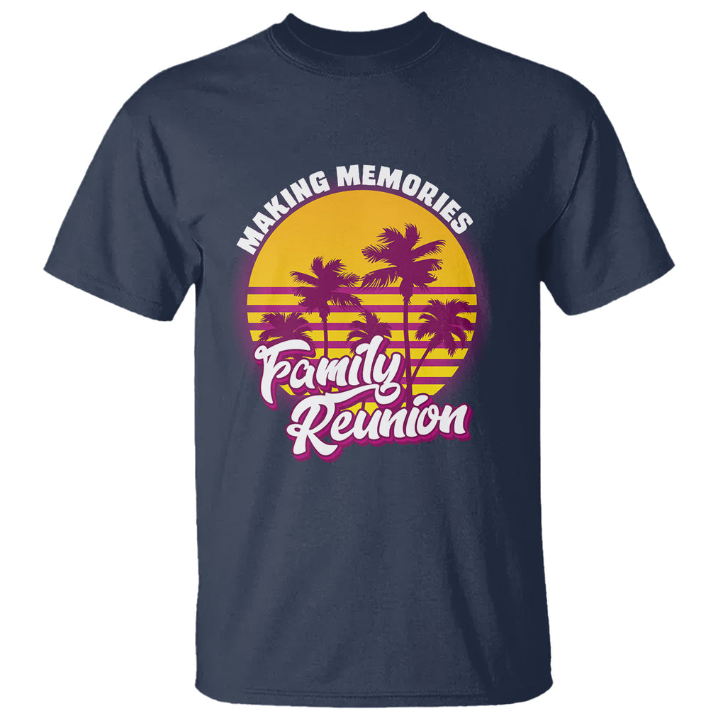Family Reunion T Shirt Family Matching Reunion 2023 Making Memories Vacation Retro TS02 Printyourwear