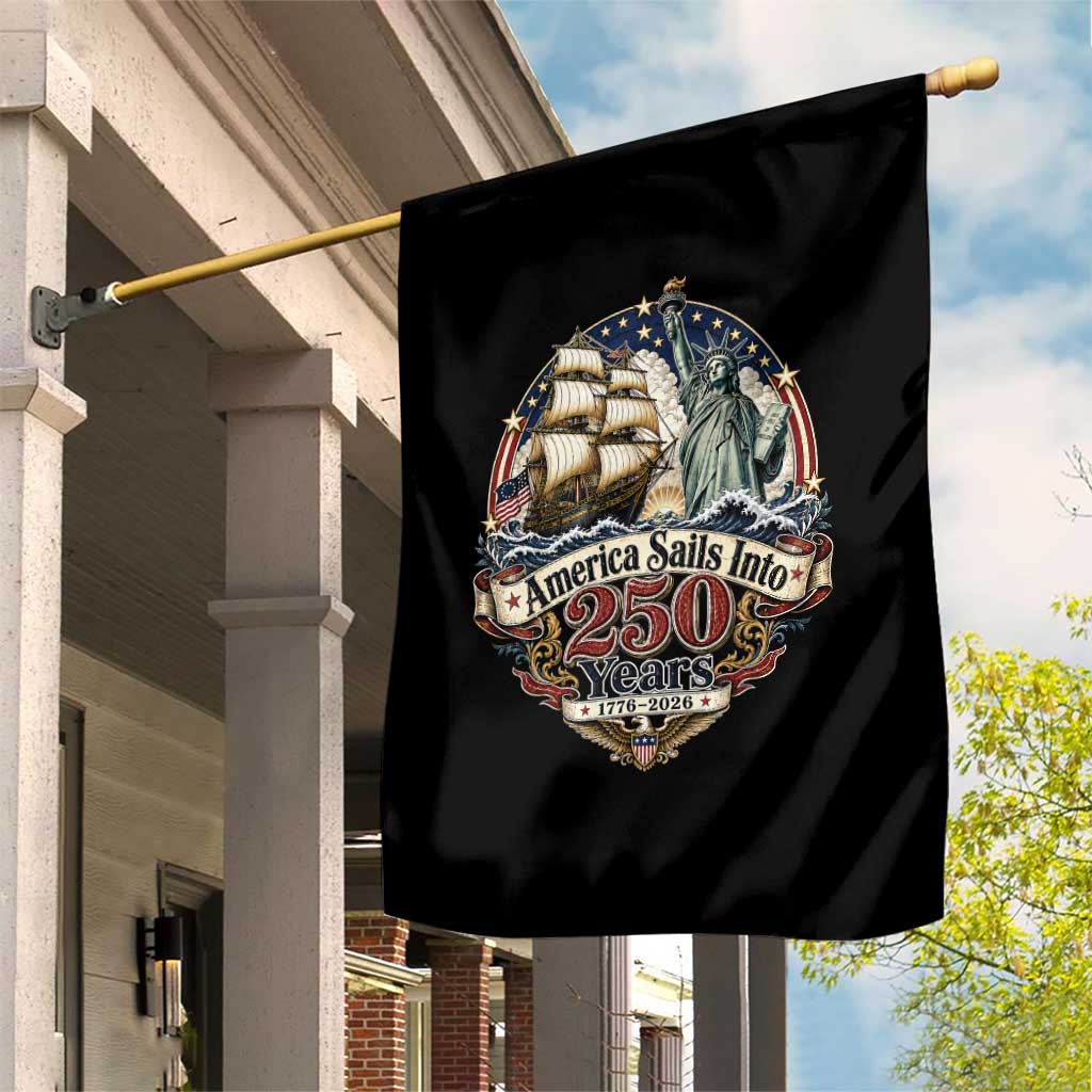 America Sails Into 250 Years Vintage Nautical Graphic Garden Flag Statue of Liberty Tall Ship 1776 to 2026 Semiquincentennial Patriotic