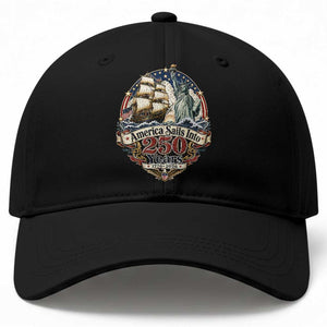 America Sails Into 250 Years Vintage Nautical Graphic Baseball Cap Statue of Liberty Tall Ship 1776 to 2026 Semiquincentennial Patriotic