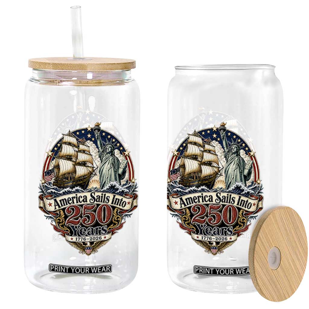 America Sails Into 250 Years Vintage Nautical Graphic Glass Can Statue of Liberty Tall Ship 1776 to 2026 Semiquincentennial Patriotic
