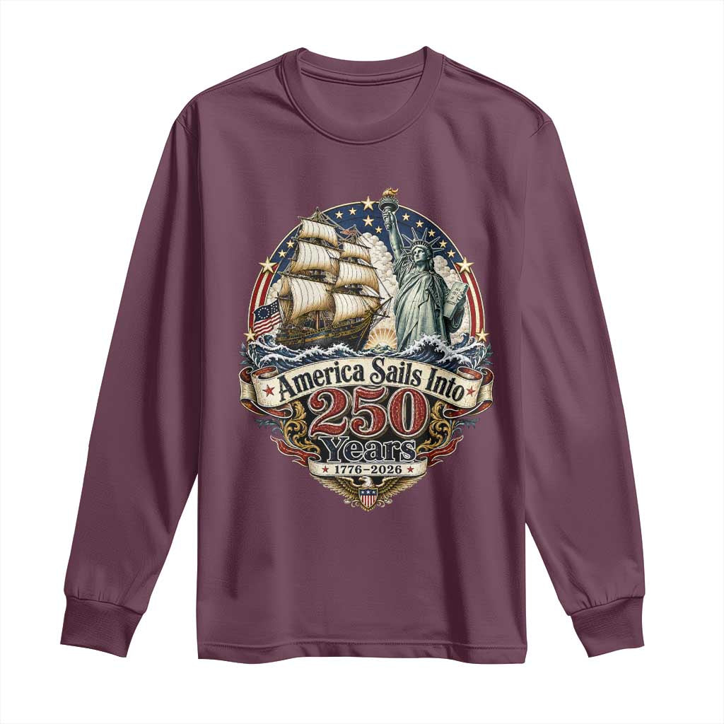 America Sails Into 250 Years Vintage Nautical Graphic Long Sleeve Shirt Statue of Liberty Tall Ship 1776 to 2026 Semiquincentennial Patriotic
