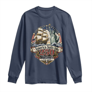 America Sails Into 250 Years Vintage Nautical Graphic Long Sleeve Shirt Statue of Liberty Tall Ship 1776 to 2026 Semiquincentennial Patriotic