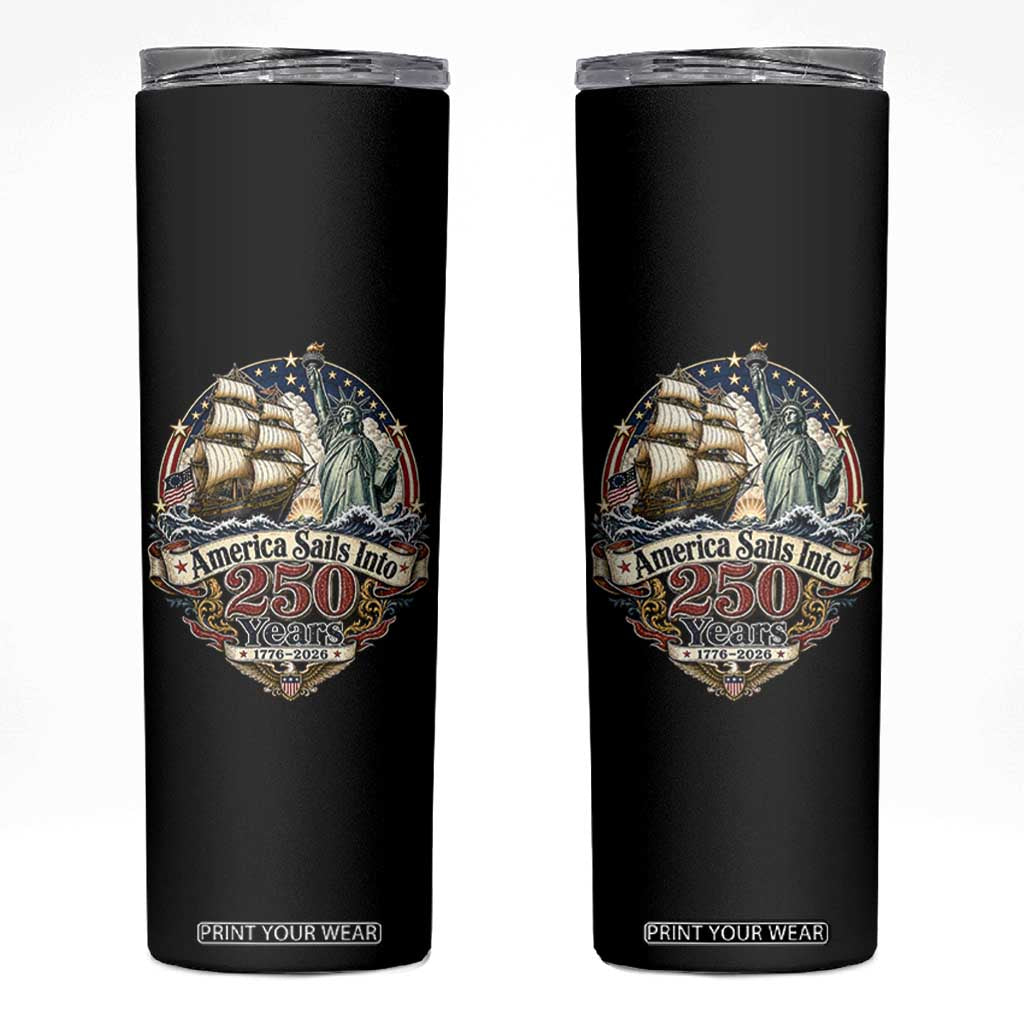 America Sails Into 250 Years Vintage Nautical Graphic Skinny Tumbler Statue of Liberty Tall Ship 1776 to 2026 Semiquincentennial Patriotic TS02 Black Print Your Wear