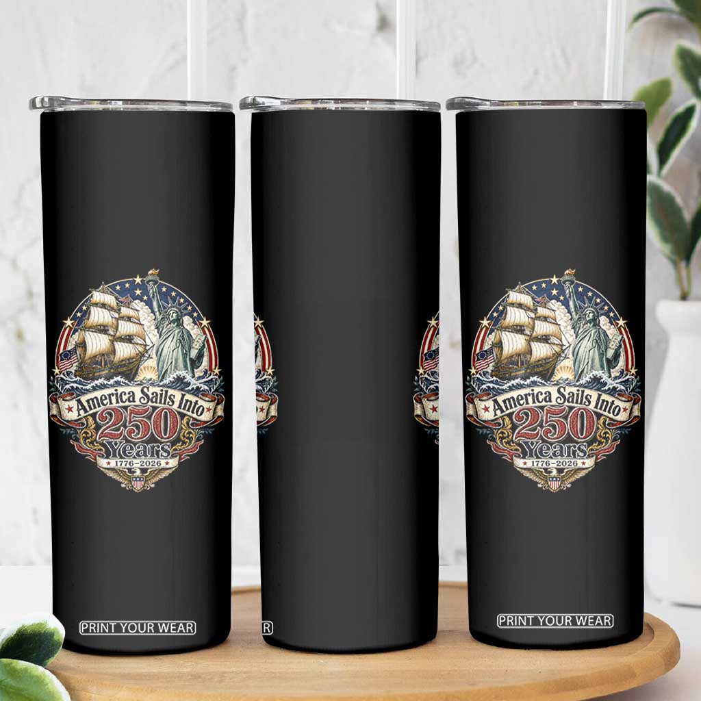 America Sails Into 250 Years Vintage Nautical Graphic Skinny Tumbler Statue of Liberty Tall Ship 1776 to 2026 Semiquincentennial Patriotic