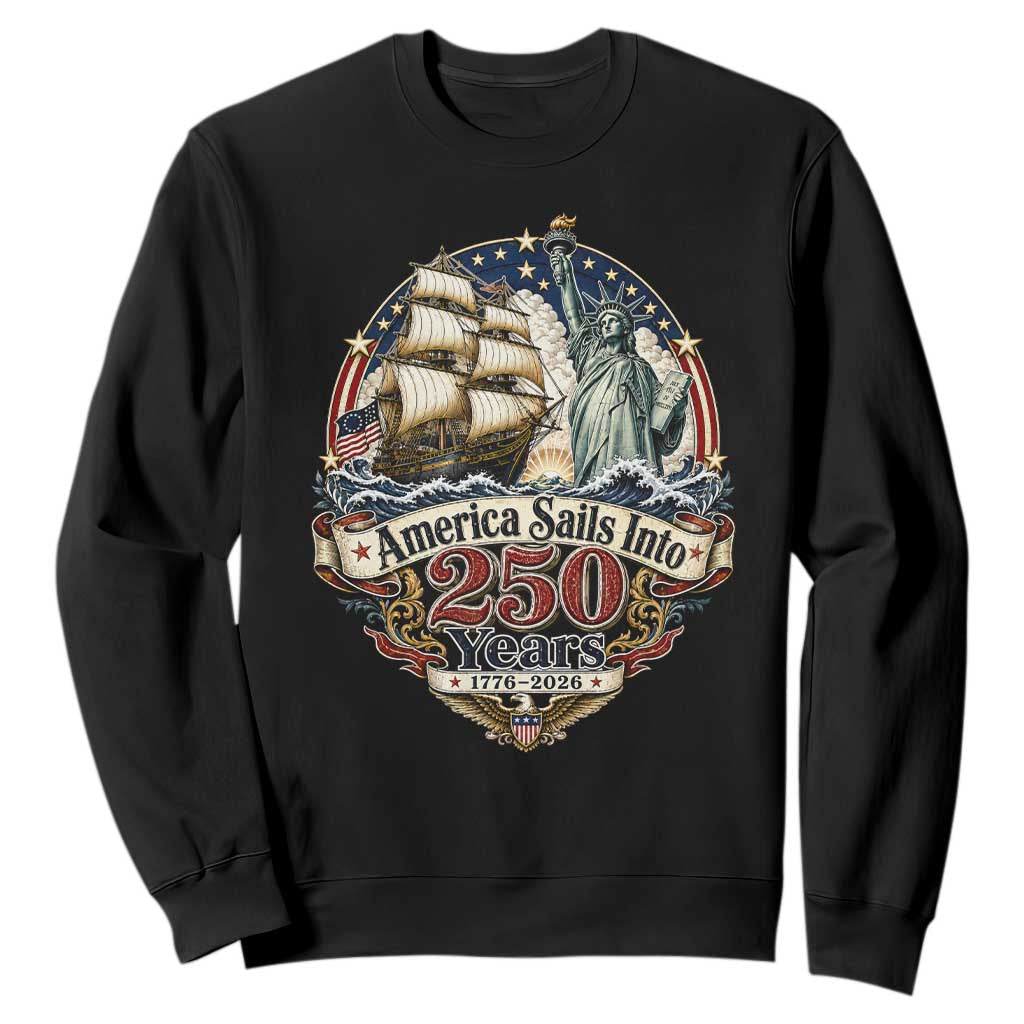 America Sails Into 250 Years Vintage Nautical Graphic Sweatshirt Statue of Liberty Tall Ship 1776 to 2026 Semiquincentennial Patriotic