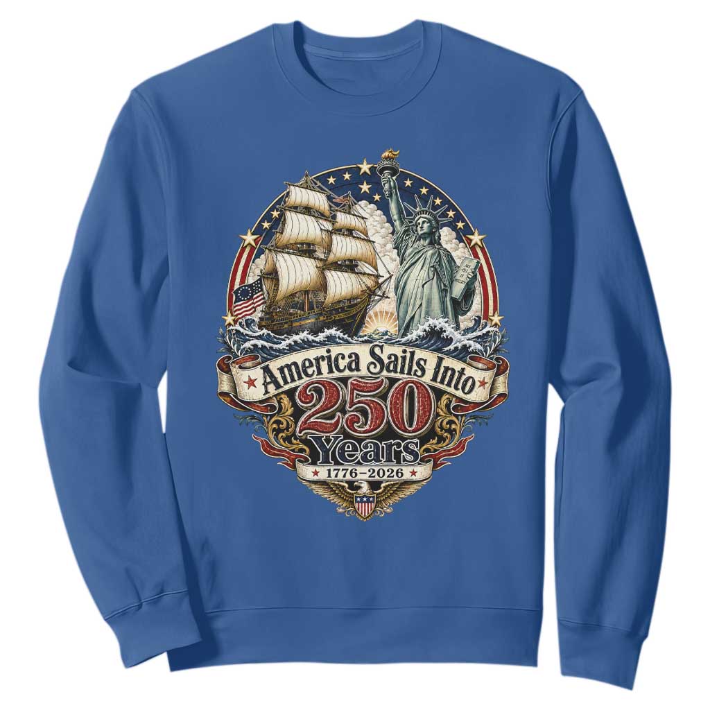 America Sails Into 250 Years Vintage Nautical Graphic Sweatshirt Statue of Liberty Tall Ship 1776 to 2026 Semiquincentennial Patriotic