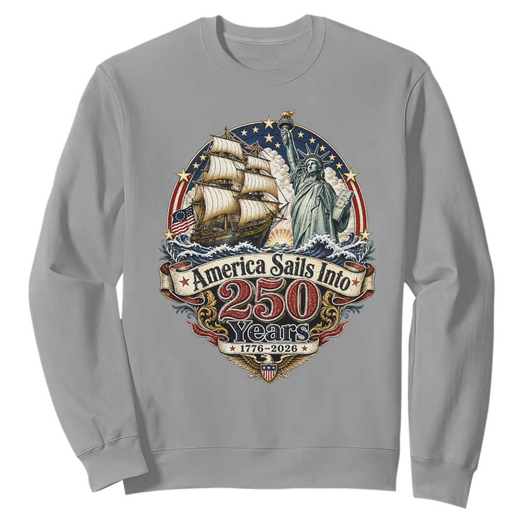 America Sails Into 250 Years Vintage Nautical Graphic Sweatshirt Statue of Liberty Tall Ship 1776 to 2026 Semiquincentennial Patriotic