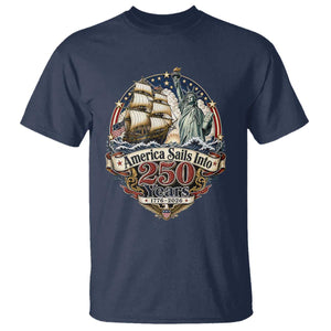 America Sails Into 250 Years Vintage Nautical Graphic T Shirt Statue of Liberty Tall Ship 1776 to 2026 Semiquincentennial Patriotic