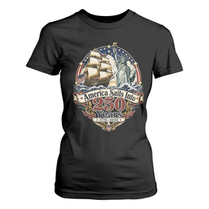 America Sails Into 250 Years Vintage Nautical Graphic T Shirt For Women Statue of Liberty Tall Ship 1776 to 2026 Semiquincentennial Patriotic