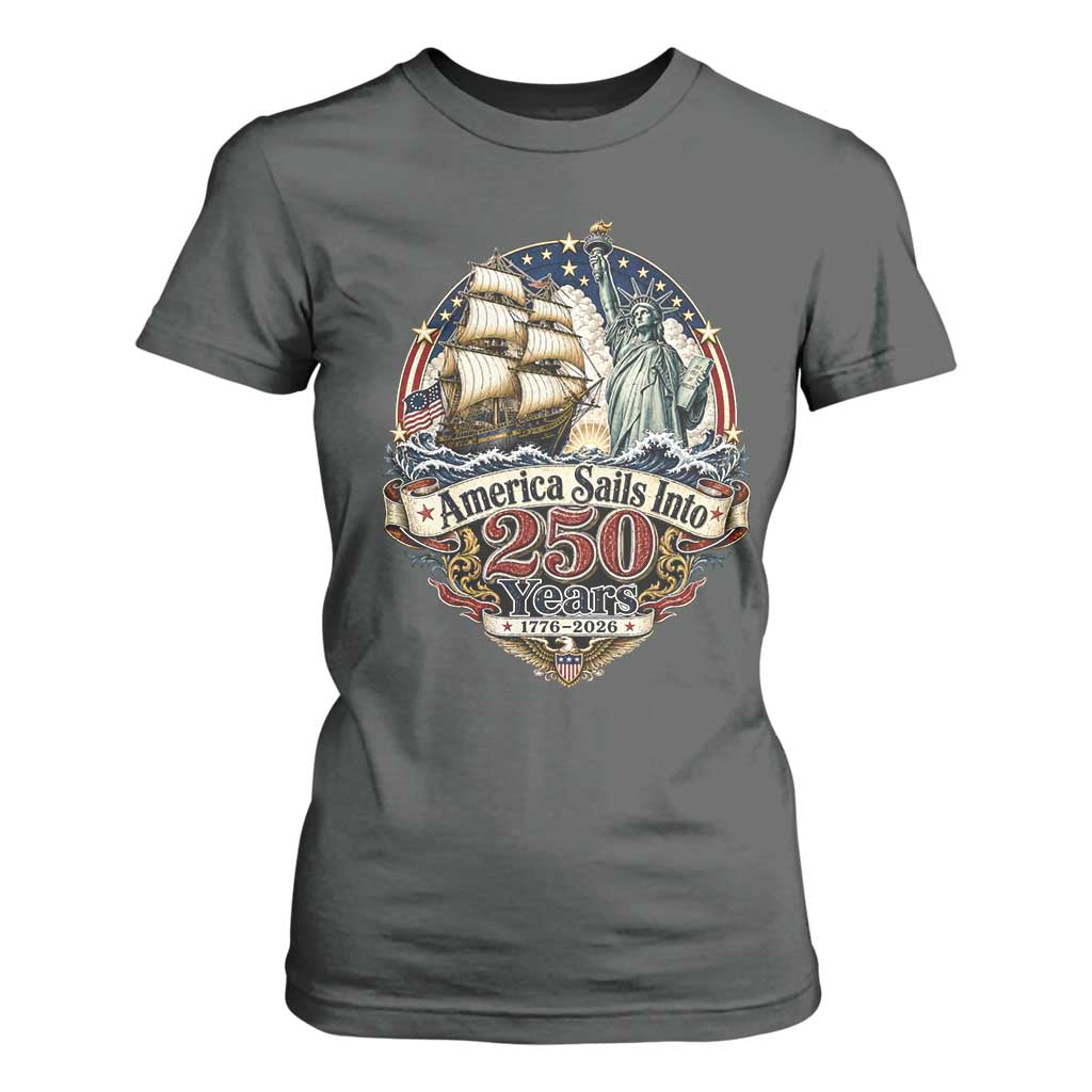 America Sails Into 250 Years Vintage Nautical Graphic T Shirt For Women Statue of Liberty Tall Ship 1776 to 2026 Semiquincentennial Patriotic