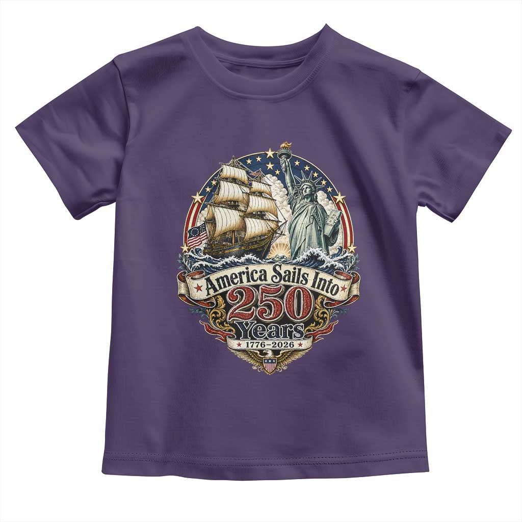 America Sails Into 250 Years Vintage Nautical Graphic Toddler T Shirt Statue of Liberty Tall Ship 1776 to 2026 Semiquincentennial Patriotic