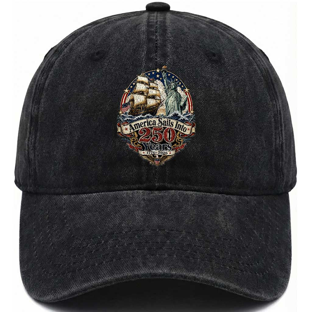 America Sails Into 250 Years Vintage Nautical Graphic Washed Cotton Baseball Cap Statue of Liberty Tall Ship 1776 to 2026 Semiquincentennial Patriotic