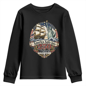 America Sails Into 250 Years Vintage Nautical Graphic Youth Sweatshirt Statue of Liberty Tall Ship 1776 to 2026 Semiquincentennial Patriotic