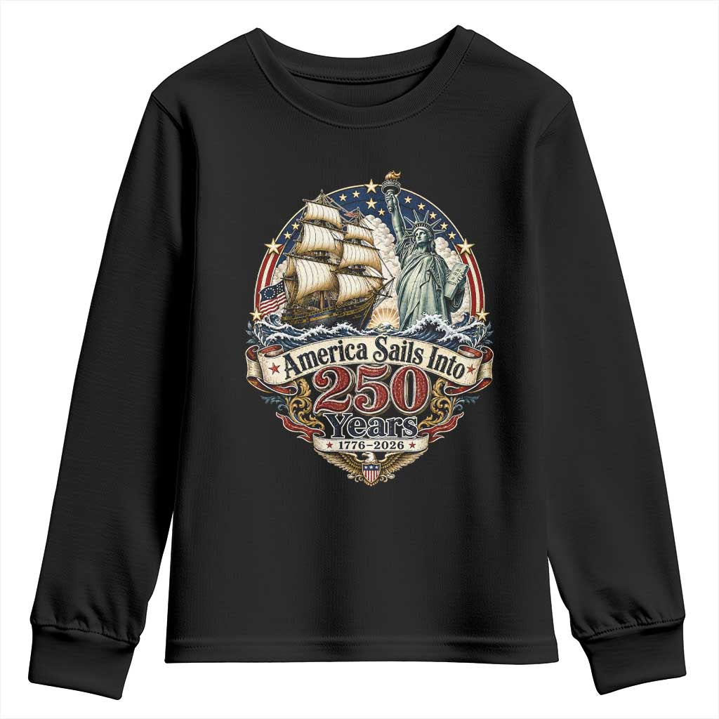 America Sails Into 250 Years Vintage Nautical Graphic Youth Sweatshirt Statue of Liberty Tall Ship 1776 to 2026 Semiquincentennial Patriotic TS02 Black Print Your Wear