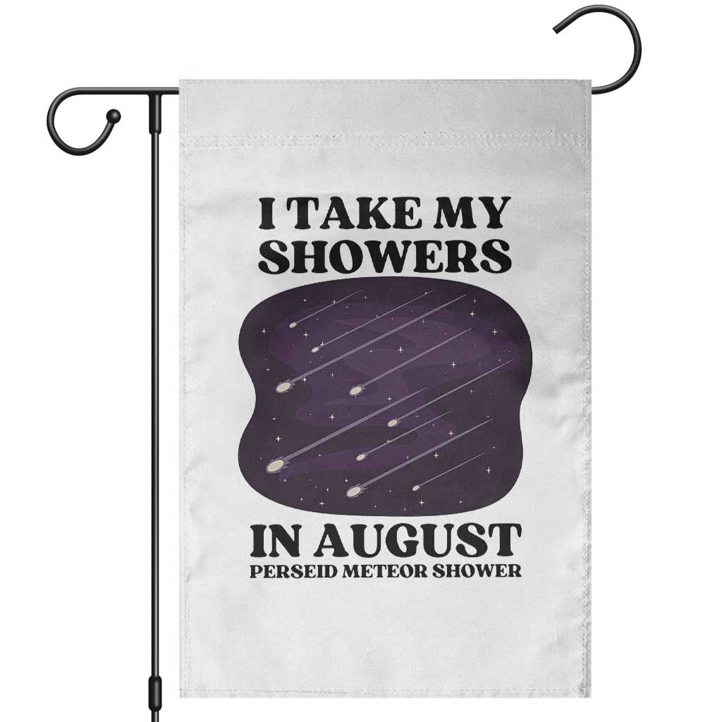 Funny Perseid Meteor Shower Stargazer Graphic Garden Flag I Take My Showers In August TS02 White Print Your Wear