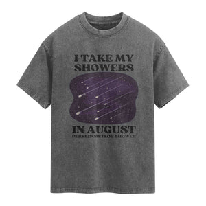 Funny Perseid Meteor Shower Stargazer Graphic Washed Cotton T-Shirt I Take My Showers In August