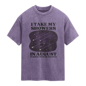 Funny Perseid Meteor Shower Stargazer Graphic Washed Cotton T-Shirt I Take My Showers In August