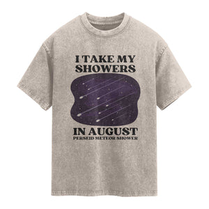Funny Perseid Meteor Shower Stargazer Graphic Washed Cotton T-Shirt I Take My Showers In August