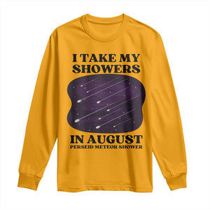 Funny Perseid Meteor Shower Stargazer Graphic Long Sleeve Shirt I Take My Showers In August TS02 Gold Print Your Wear