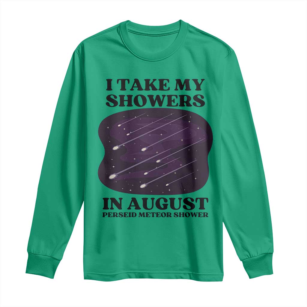 Funny Perseid Meteor Shower Stargazer Graphic Long Sleeve Shirt I Take My Showers In August TS02 Irish Green Print Your Wear