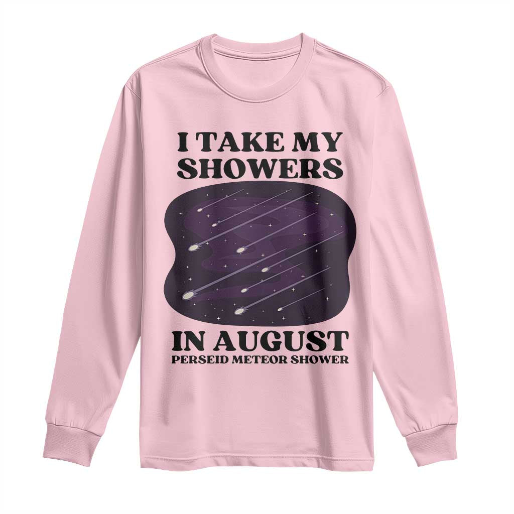 Funny Perseid Meteor Shower Stargazer Graphic Long Sleeve Shirt I Take My Showers In August TS02 Light Pink Print Your Wear