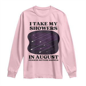 Funny Perseid Meteor Shower Stargazer Graphic Long Sleeve Shirt I Take My Showers In August TS02 Light Pink Print Your Wear