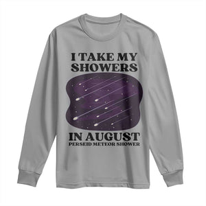 Funny Perseid Meteor Shower Stargazer Graphic Long Sleeve Shirt I Take My Showers In August TS02 Sport Gray Print Your Wear