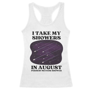 Funny Perseid Meteor Shower Stargazer Graphic Racerback Tank Top I Take My Showers In August TS02 White Print Your Wear